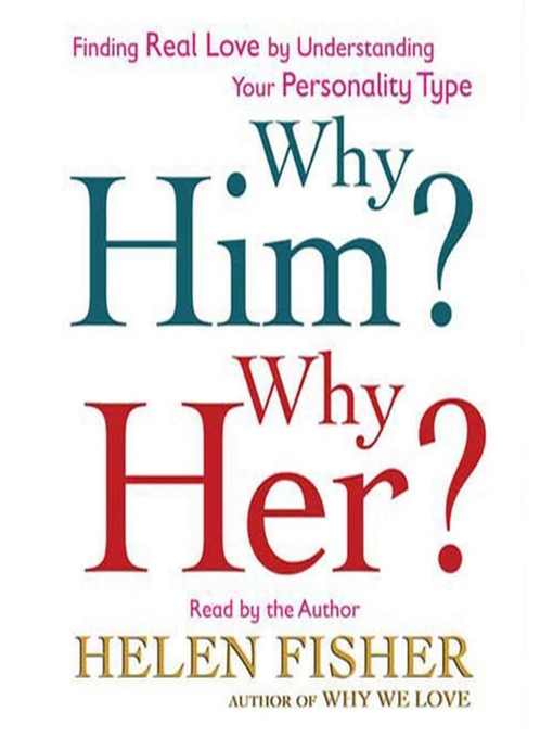 Title details for Why Him? Why Her? by Helen Fisher - Available